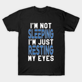Dad Quotes - I'm Not Sleeping T-Shirt